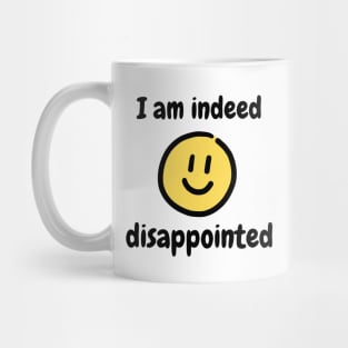 I am indeed disappointed Mug
